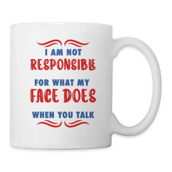 Je ne suis pas responsable de ce que fait mon visage quand tu parles - Mug blanc - blanc - Droite