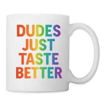 Dudes Just Taste Better - Mug - white - Right