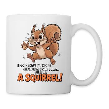 ADHS? Oh schau, ein Eichhörnchen! - Tasse - Weiß - Rechts