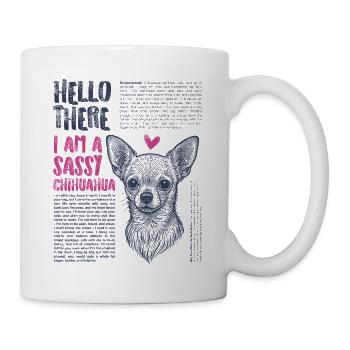 Chihuahua – Klein, Stolz & Voller Persönlichkeit - Tasse - Weiß - Rechts