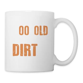 Never Too Old to Play in the Dirt Fun - Mug - white - Right