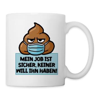 Pflege Mein Job ist sicher, keiner will ihn haben! - Tasse - Weiß - Rechts