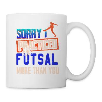 Sorry I Practiced Futsal More Than You - Mug - white - Right