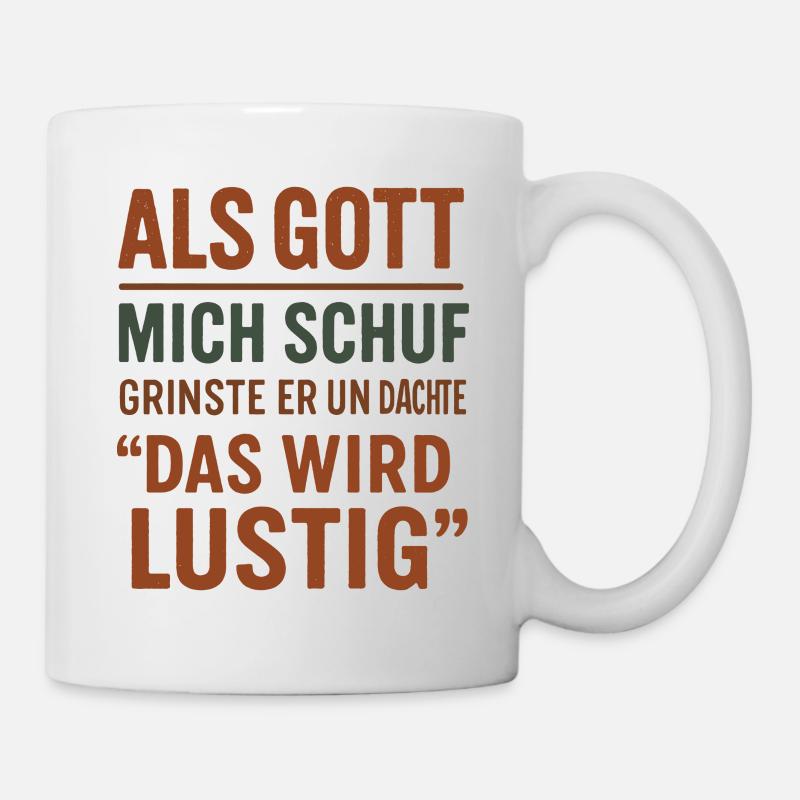 Als Gott Mich Schuf - Das Wird Lustig - Tasse - Weiß