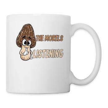 Shhh The Morels Are Listening - Tasse - Weiß - Rechts