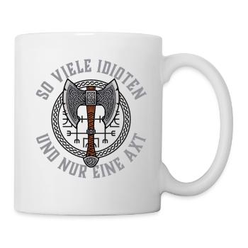 So viele Idioten und nur eine Axt "Einn" - Tasse - Weiß - Rechts