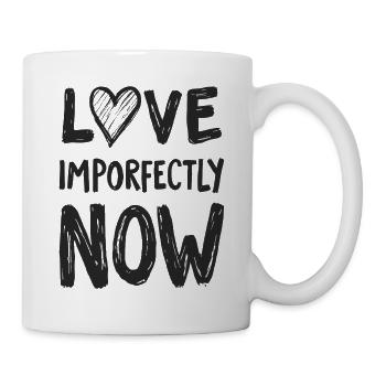 Love Imporfectly Now - Tasse - Weiß - Rechts