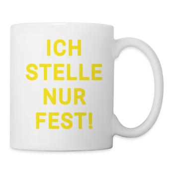 Ich stelle nur fest ironisch - Tasse - Weiß - Rechts
