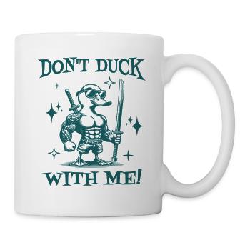 Don't Duck With Me Sarcastic Quote Funny Duck - Mug - white - Right