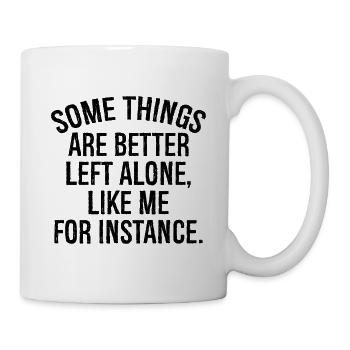 Etwas, das man besser in Ruhe lässt wie ich, für in - Tasse - Weiß - Rechts