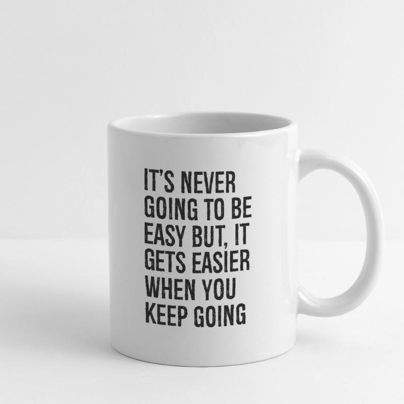 Es wird nie einfach sein, aber es wird einfacher Tasse