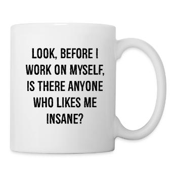 look before I work on myself is there anyone - Mug - white - Right