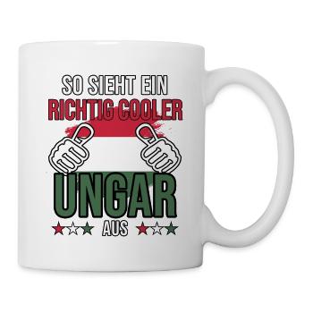 Ungarn - So sieht ein richtig cooler Ungar aus - Tasse - Weiß - Rechts