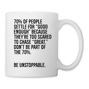 70 of people settle for good enough because - Mug - white - Right