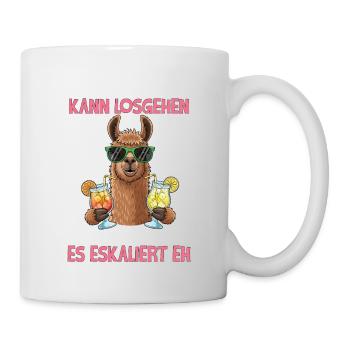 Bin Da Kann Losgehen Und Ja Es Eskaliert Eh - Tasse - Weiß - Rechts