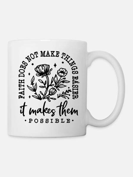 Faith Makes Things Possible - Mug - white