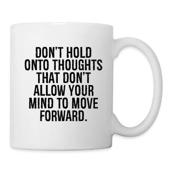 don t hold onto thoughts that don t allow your - Mug - white - Right