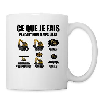 Ce que je fais pendant mon temps libre Pelleteuse - Mug blanc - blanc - Droite