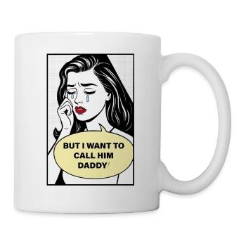 I Want to Call Him Daddy – Crying Woman Pop Art De - Mug - white - Right