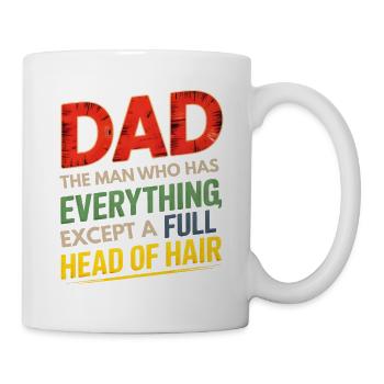 Funny Father's Day Dad The Man Who Has Everything - Mug - white - Right