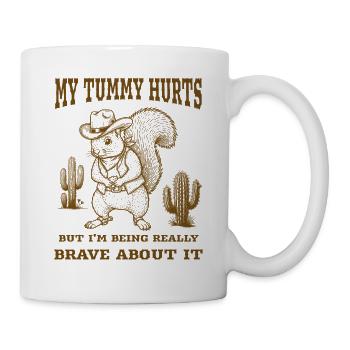 My Tummy Hurts But I'm Being Really Brave About It - Mug - white - Right