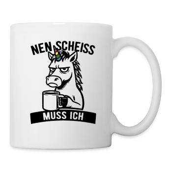 Freches Einhorn - Nen Scheiß muss ich - Kaffee - Tasse - Weiß - Rechts