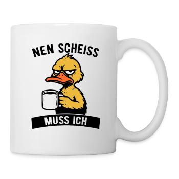 Freche Ente - Nen Scheiß muss ich - Kaffee - Tasse - Weiß - Rechts