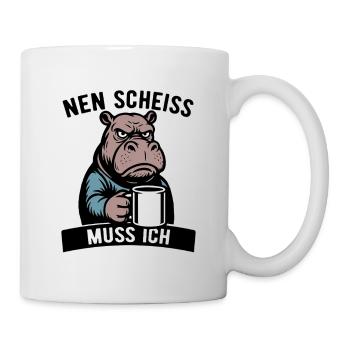 Stures Nilpferd - Nen Scheiß muss ich - Kaffee - Tasse - Weiß - Rechts
