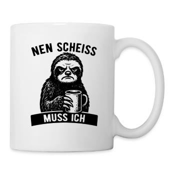 Stures Faultier Nen Scheiß muss ich - Kaffee - Tasse - Weiß - Rechts