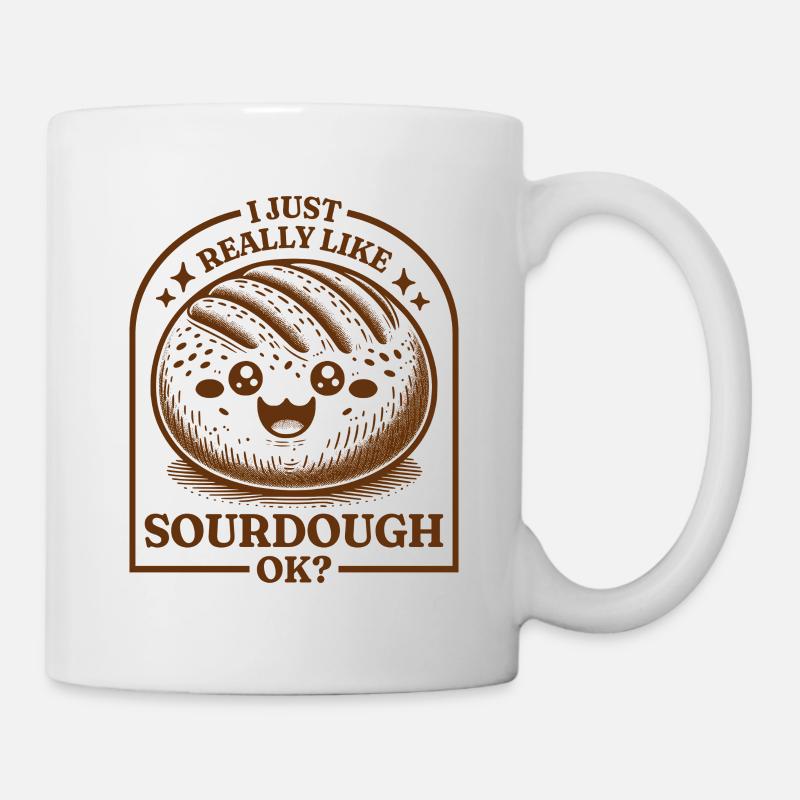 I Just Really Like Sourdough Ok? - Mug - white