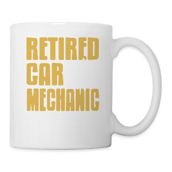 Retired Car Mechanic Not My Problem Anymore - Tasse - Weiß - Rechts
