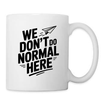 Normalität machen wir hier nicht - Tasse - Weiß - Rechts