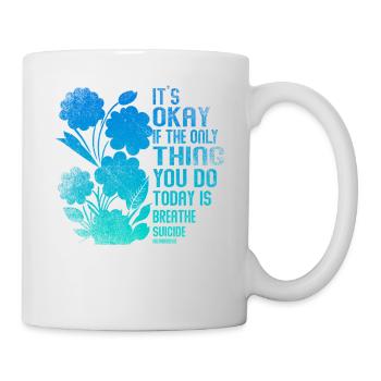 Its Okay If The Only Thing Is Breath - Mug - white - Right