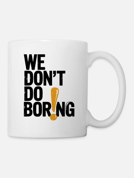 Wir langweilen nicht mit Ausrufezeichen - Tasse - Weiß