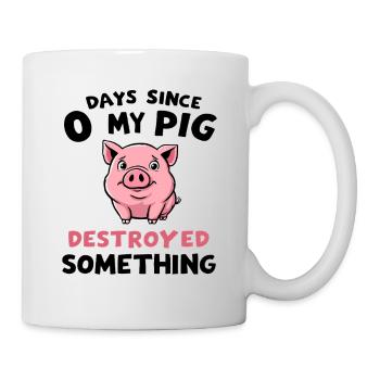 0 Days Since My Pig Destroyed Something Fun - Tasse - Weiß - Rechts