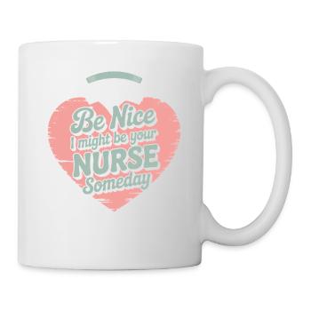 Be nice I could be your nurse - Mug - white - Right