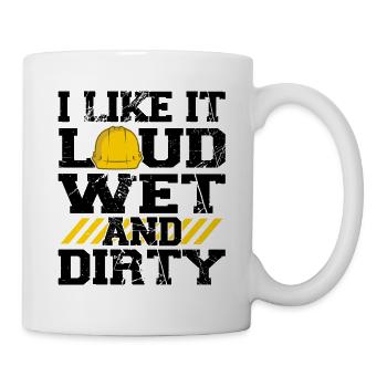 I Like It Loud Dirty Saying Construction Site Men - Mug - white - Right