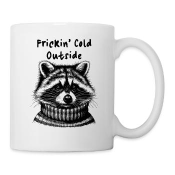 Frickin Cold Outside Waschbär - Tasse - Weiß - Rechts