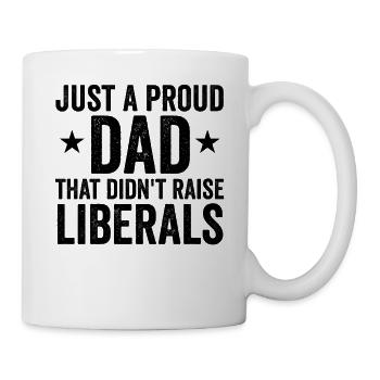 Nur ein stolzer Vater, der keine Liberalen großgez - Tasse - Weiß - Rechts