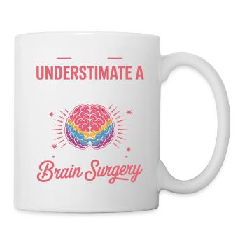Stärke der Frauen Gehirn Chirurgie Motiv - Tasse - Weiß - Rechts
