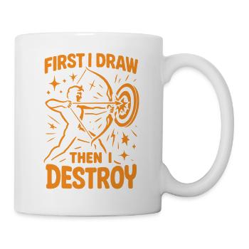 First I Draw, Then I Destroy Archery - Mug - white - Right