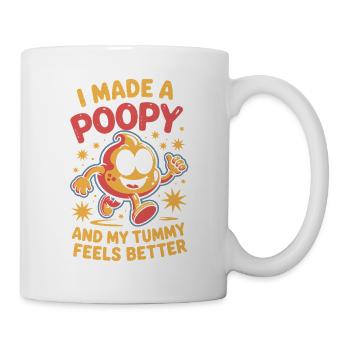 I Made A Poopy And My Tummy Feels Better - Mug - white - Right