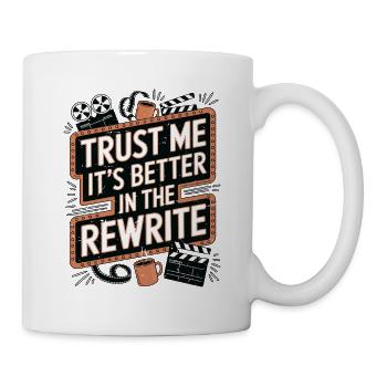 Screenwriters Trust Me It's Better In Scripwriting - Mug - white - Right