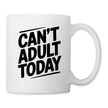 Can’t Adult Today - Mug - white - Right