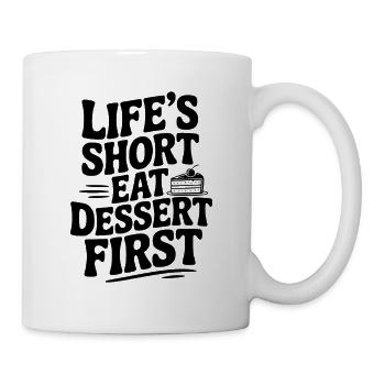 Life’s Short Eat Dessert First - Mug - white - Right
