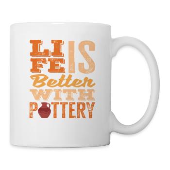 Leben Ist Besser Mit Töpfern Kunst - Tasse - Weiß - Rechts