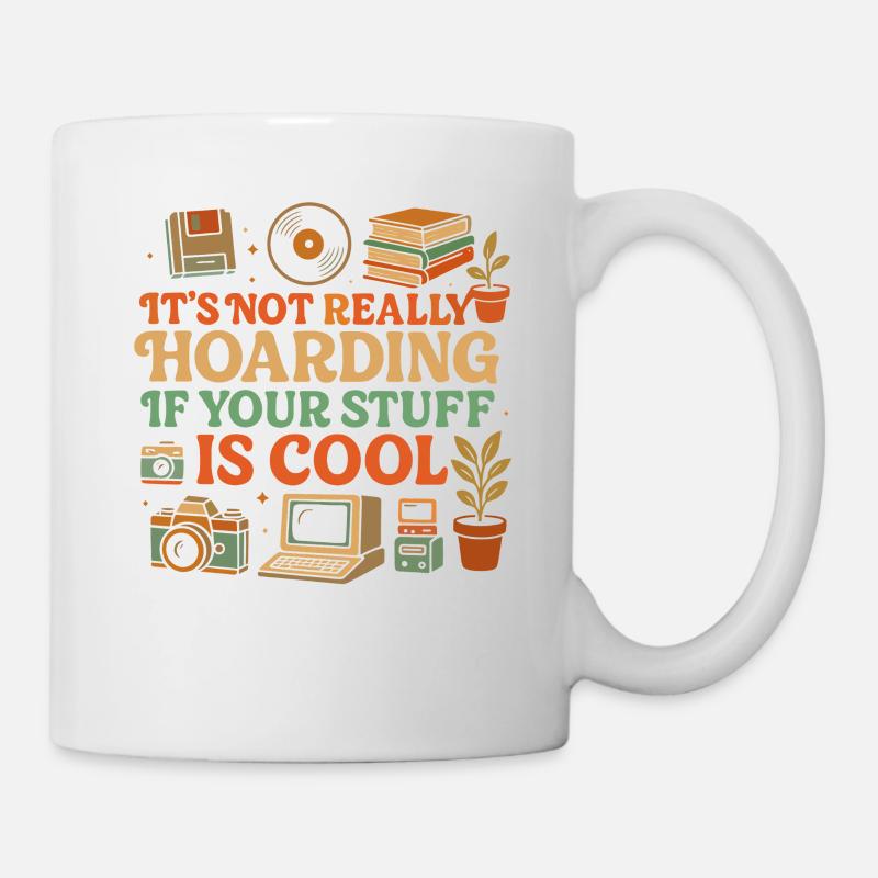 It's not really hoarding if your stuff is cool - Mug - white
