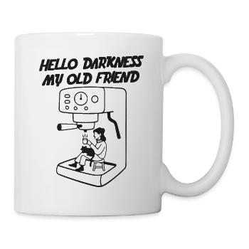 Hello Darkness my old Friend - black coffee - Mug - white - Right