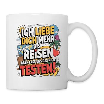 Ich Liebe Dich Mehr Als Reisen Humor - Tasse - Weiß - Rechts
