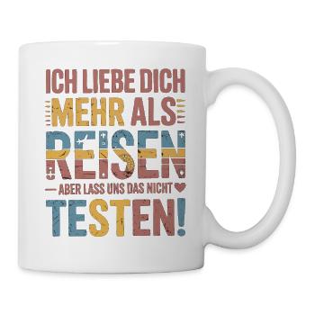 Ich Liebe Dich Mehr Als Reisen Humor - Tasse - Weiß - Rechts